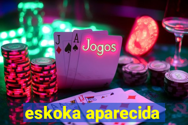 eskoka aparecida